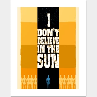 I Don't Believe in the Sun Posters and Art